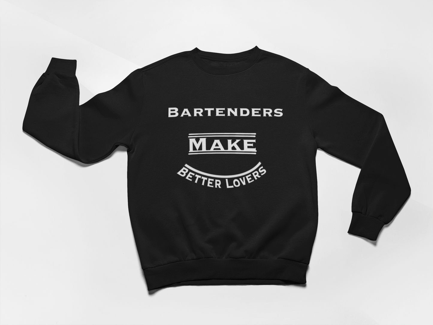 Bartenders Make Better Lovers Pullover Crewneck Sweatshirt