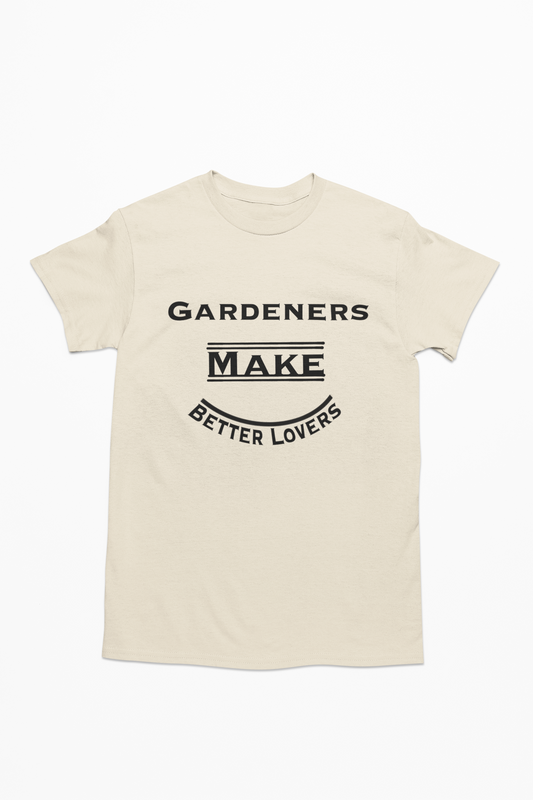 Gardeners Make Better Lovers Short Sleeved T-Shirt