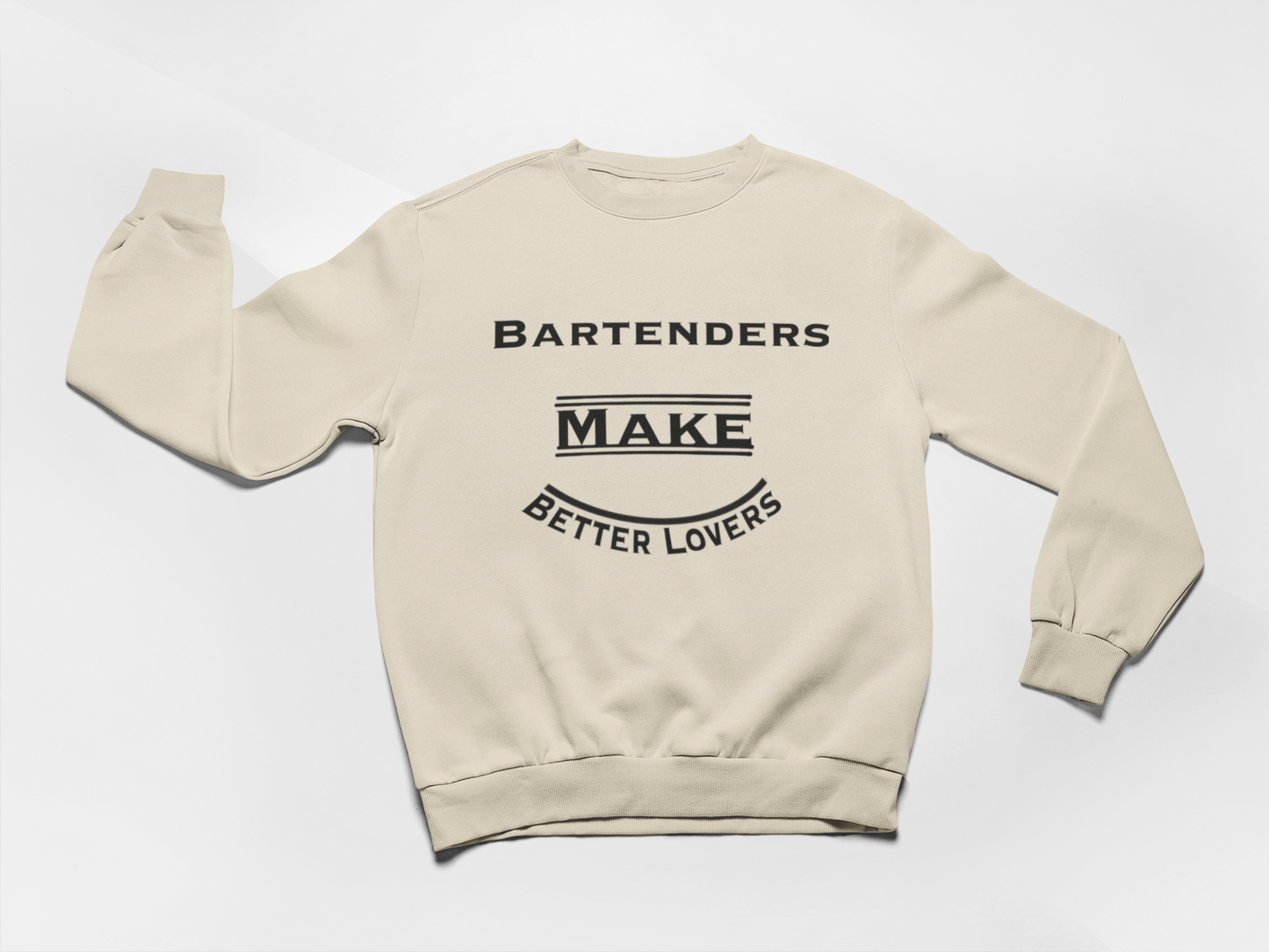 Bartenders Make Better Lovers Pullover Crewneck Sweatshirt