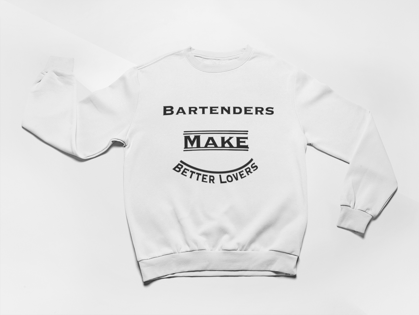 Bartenders Make Better Lovers Pullover Crewneck Sweatshirt