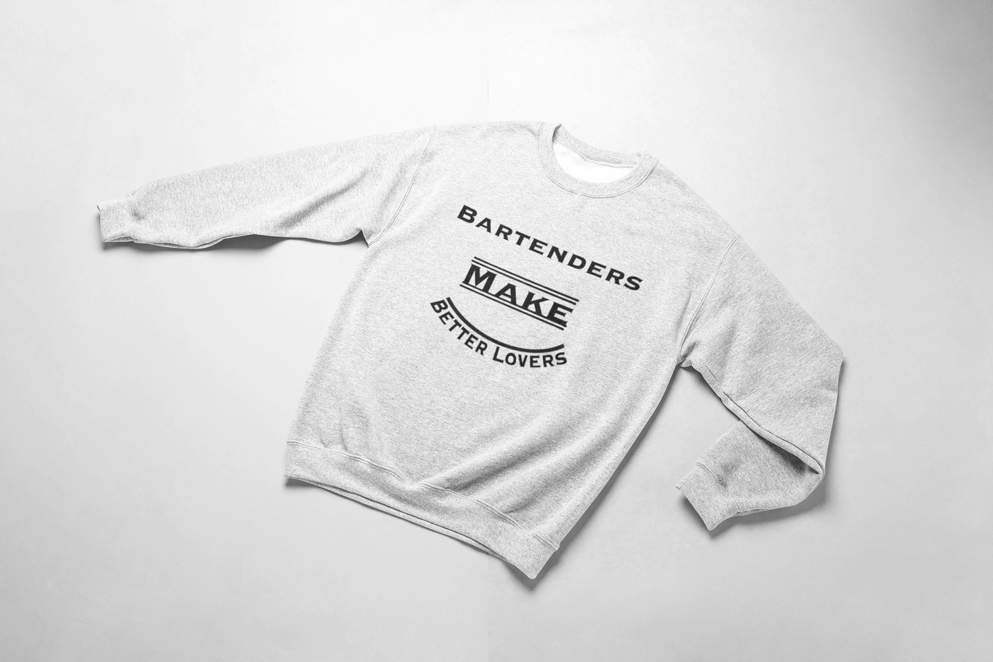 Bartenders Make Better Lovers Pullover Crewneck Sweatshirt