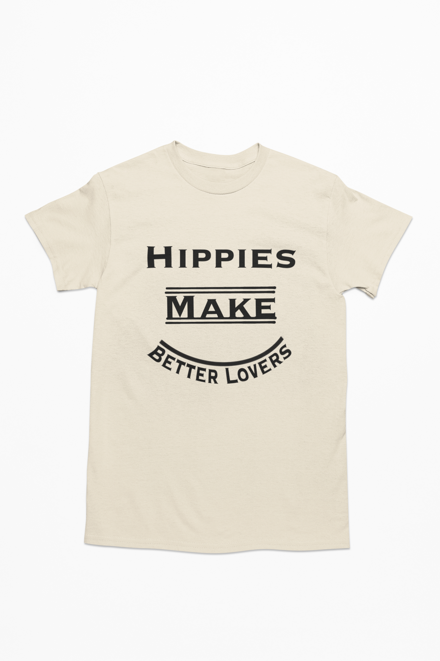 Hippies Make Better Lovers Short Sleeved T-Shirt