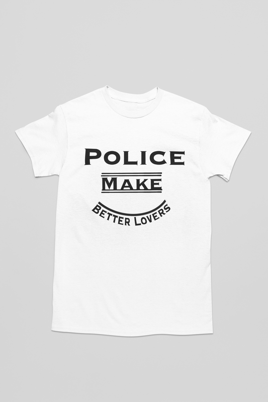 Police Make Better Lovers Short Sleeved T-Shirt